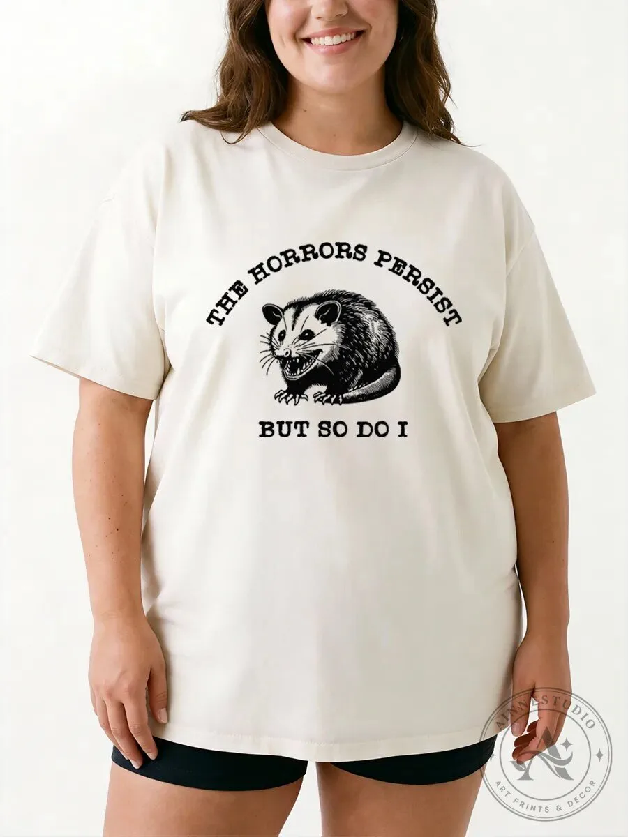 Opossum The Horrors Persist But So Do I Funny Graphic T-Shirt