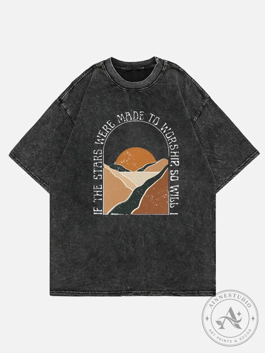 Christian Washed T-Shirt If The Stars Were Made To Worship So Will I